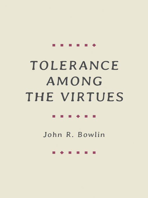 Title details for Tolerance among the Virtues by John R. Bowlin - Available